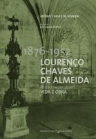 1876-1952: Lourenço Chaves de Almeida: Mestre Ferreiro de Arte Vida e Obra