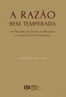 A Razão Bem Temperada: Do Princípio do Gosto em Filosofia e outros Ensaios Kantianos - Imprensa da Universidade de Coimbra (IUC)