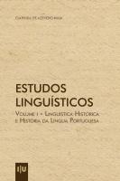 Estudos Linguísticos - Volume I: Linguística Histórica e História da Língua Portuguesa