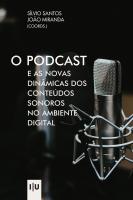 O Podcast e as novas dinâmicas dos conteúdos sonoros no ambiente digital - Imprensa da Universidade de Coimbra (IUC)