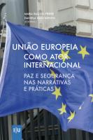 União Europeia como Ator Internacional: Paz e Segurança nas Narrativas e Práticas