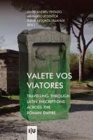 Valete Vos Viatores: Travelling through Latin inscriptions across the Roman Empire - Imprensa da Universidade de Coimbra (IUC)