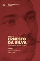 Obras de Ernesto da Silva, o apóstolo do socialismo - Tomo II: Artigos jornalísticos (1893-1903) - Imprensa da Universidade de Coimbra (IUC)