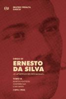 Obras de Ernesto da Silva, o apóstolo do socialismo - Tomo III: Escritos políticos, conferências e discursos (1893-1903) - Imprensa da Universidade de Coimbra (IUC)